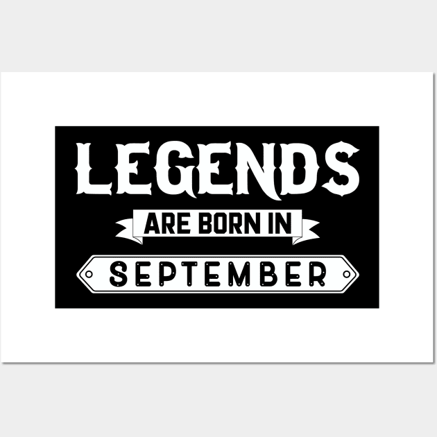 Legends Are Born In September Wall Art by inotyler